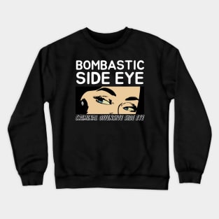 Bombastic Side Eye | Criminal Offensive Side-eye Crewneck Sweatshirt